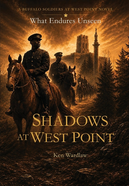 Shadows at West Point: What Endures Unseen by Wardlaw, Ken