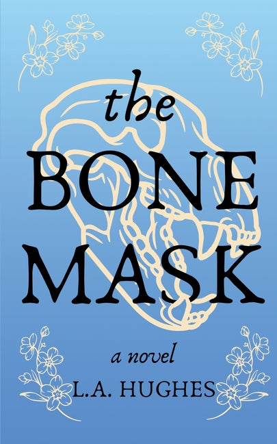 The Bone Mask by Hughes, L. a.