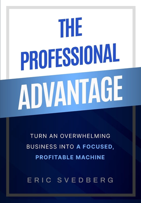 The Professional Advantage by Svedberg, Eric