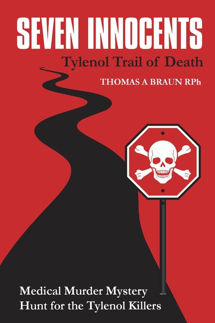 Seven Innocents: Tylenol Trail of Death by Braun, Thomas A.