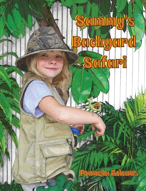 Sammy's Backyard Safari by Adams, Pamela