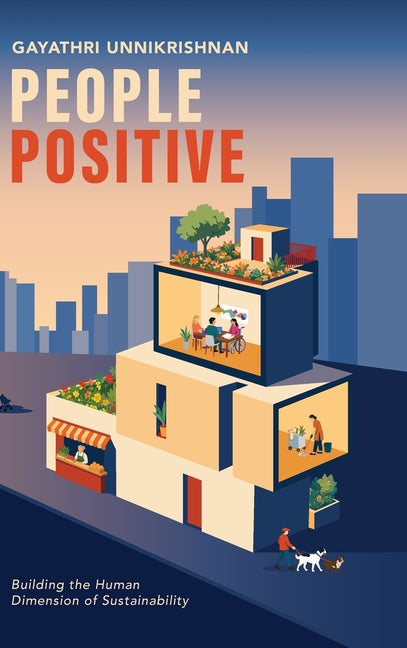 People Positive: Building the Human Dimension of Sustainability by Unnikrishnan, Gayathri