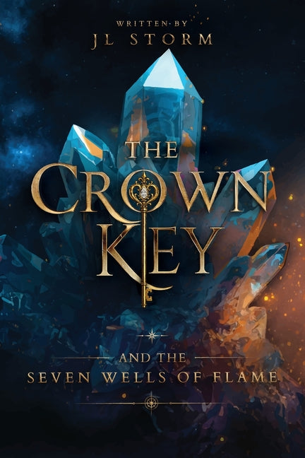 The Crown Key and the Seven Wells of Flame by Storm, Jl