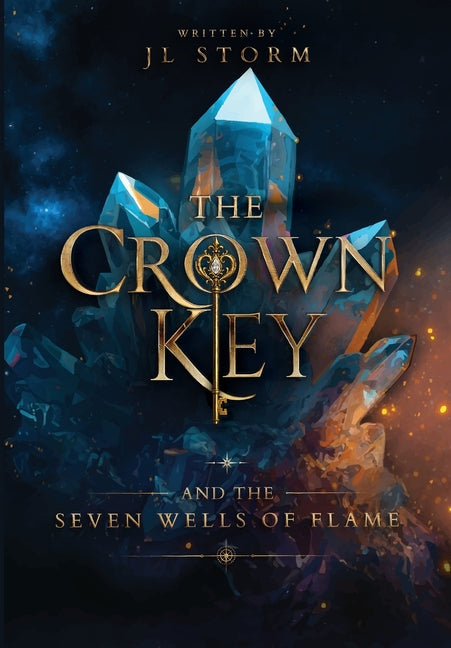 The Crown Key and the Seven Wells of Flame by Storm, Jl