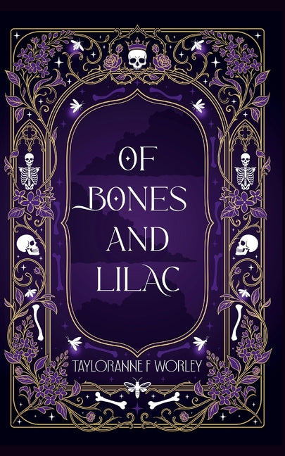 Of Bones and Lilac by Worley, Tayloranne F.