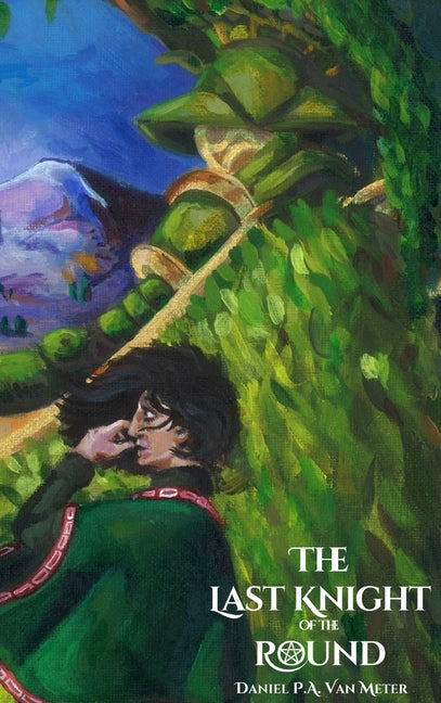 The Last Knight of the Round by Van Meter, Daniel P. a.