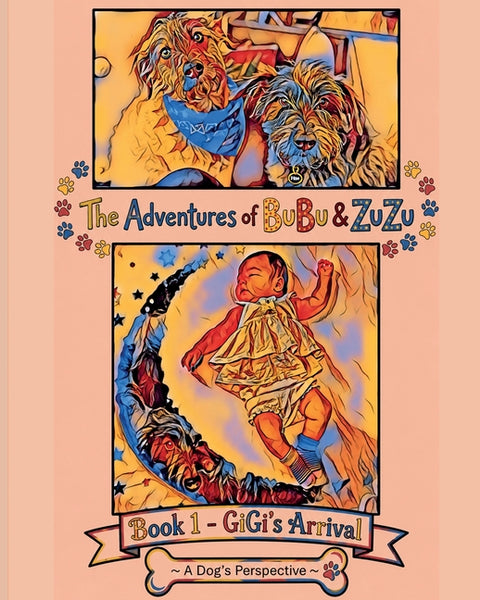 The Adventures of BuBu & ZuZu: Book 1 - GiGi's Arrival by Schenker