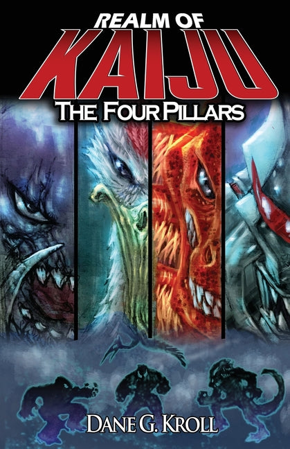 Realm of Kaiju: The Four Pillars by Kroll, Dane G.