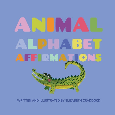 Animal Alphabet Affirmations by Craddock, Elizabeth H.