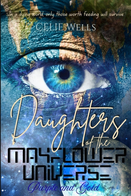 Daughters of the Mayflower Universe: Purple and Gold by Wells, Celie