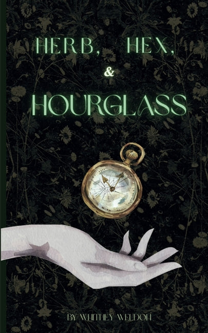 Herb, Hex, and Hourglass by Weldon, Whitney M.