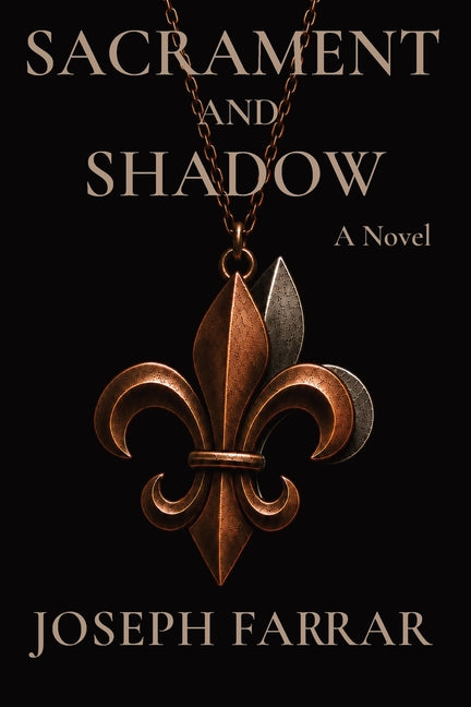Sacrament and Shadow by Farrar, Joseph