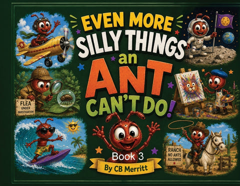 Even More Silly Things an Ant Can't Do by Merritt, Cb