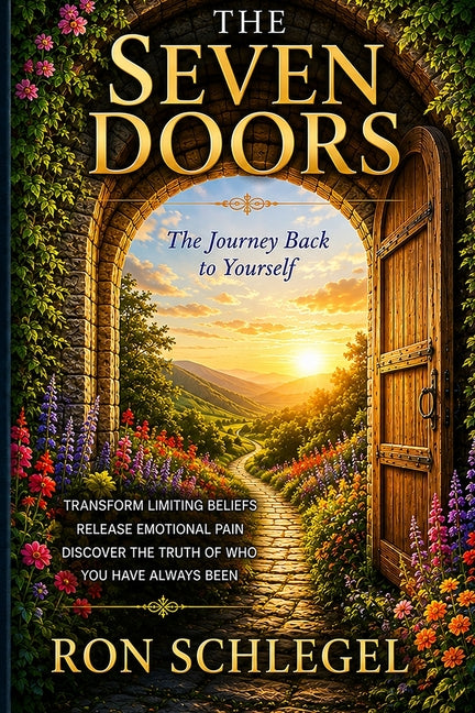 The Seven Doors: The Journey Back to Yourself by Schlegel, Ronald C.