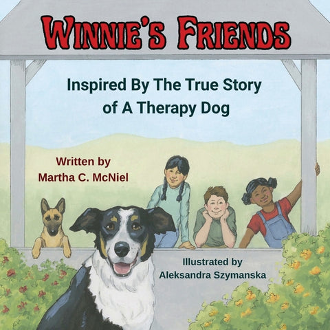 Winnie's Friends: Inspired By the True Story of A Therapy Dog by McNiel, Martha C.