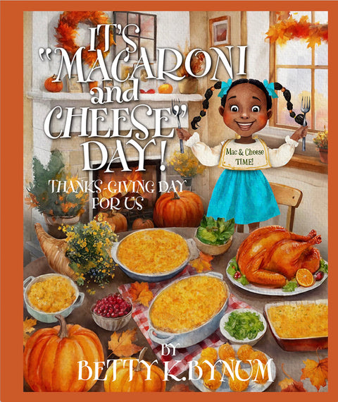 It's Macaroni and Cheese Day!: Thanksgiving Day for Us by Bynum, Betty K.