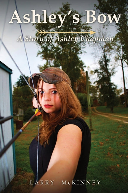 Ashley's Bow: A Story of Ashley Chapman by McKinney, Larry
