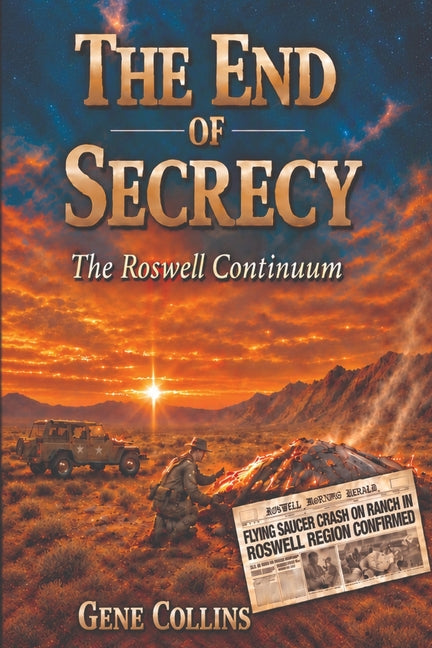 The End of Secrecy - The Roswell Continuum by Collins, Gene