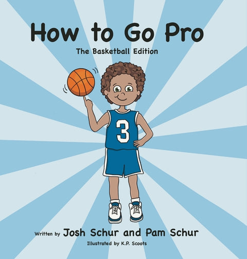How to Go Pro: The Basketball Edition by Schur, Josh