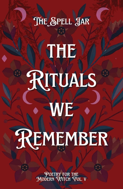The Spell Jar: The Rituals We Remember by Publishing, Indie Earth