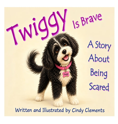 Twiggy is Brave - A Story About Being Scared by Clements, Cindy G.