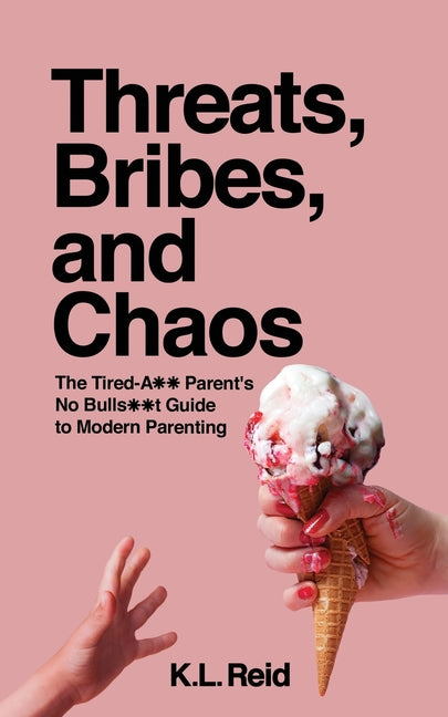 Threats, Bribes, and Chaos by Reid, K. L.