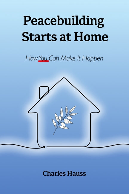 Peacebuilding Starts at Home: How You Can Make It Happen