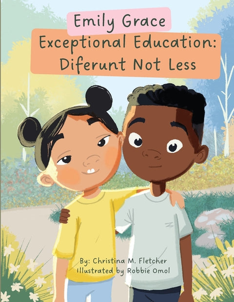 Emily Grace Exceptional Education: Diferunt Not Less by Fletcher, Christina Michelle