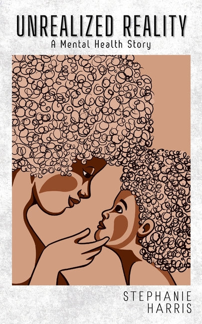 Unrealized Reality: A Mental Health Story