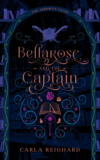 Bellarose and the Captain: Twisted Fairy Tale Series by Reighard, Carla