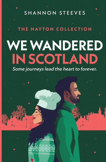 We Wandered in Scotland: A Cozy Holiday Proposal Romance (The Hayton Collection Book 3) by Steeves, Shannon