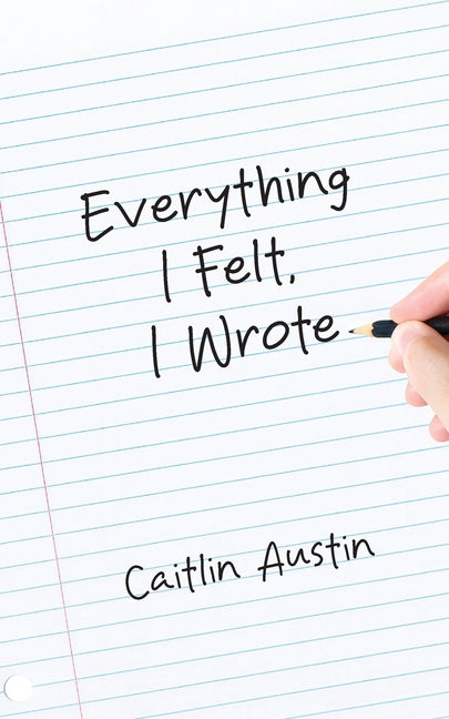 Everything I Felt, I Wrote