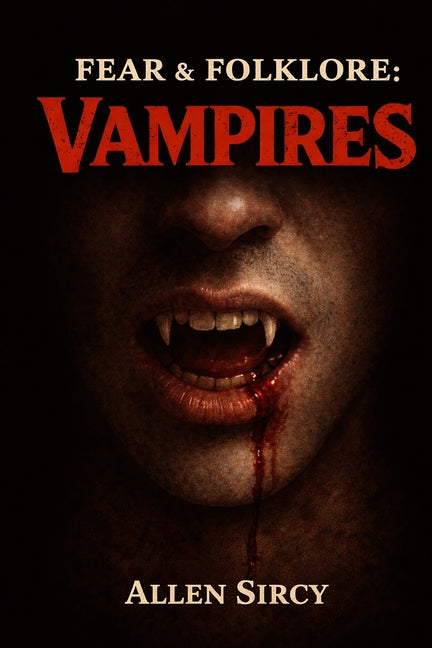 Fear & Folklore: Vampires by Sircy, Allen