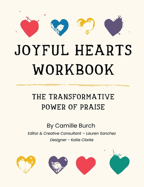 Joyful Hearts Workbook: The Transformative Power of Praise