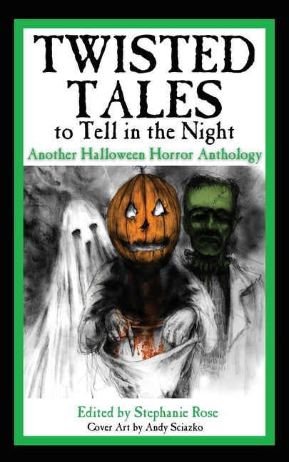 Twisted Tales to Tell in the Night: Another Halloween Horror Anthology