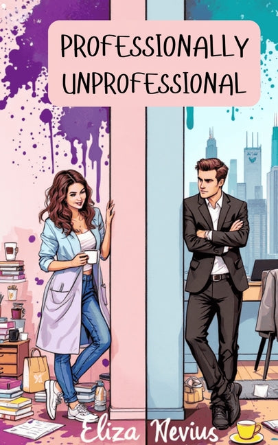 Professionally Unprofessional by Nevius, Eliza