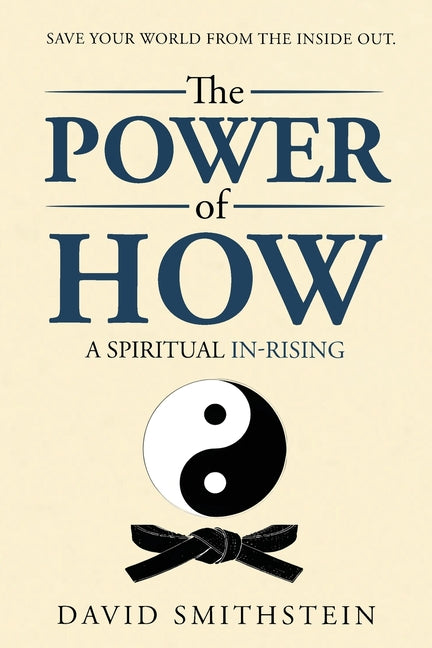 The Power of How: An Uplifting Spiritual Cleansing Followed by 30 Practice Points to Unlock your Love of Life.