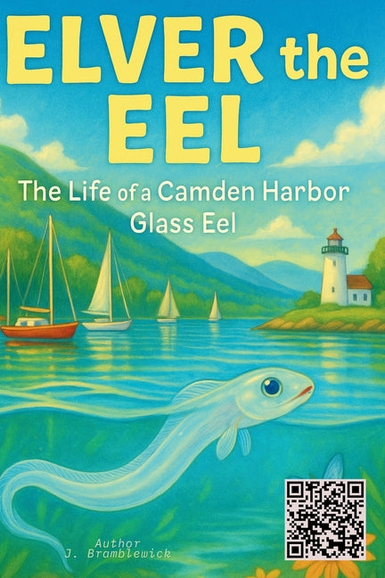 Elver the Eel: The Life of a Camden Harbor Glass Eel
