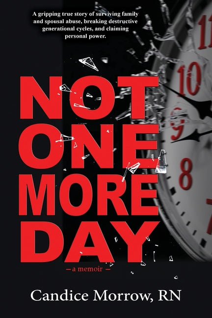 Not One More Day by Morrow, Candice