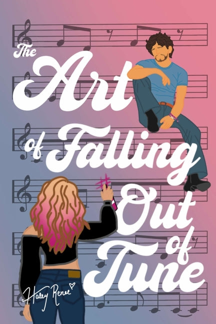 The Art of Falling Out of Tune by Renee, Haley