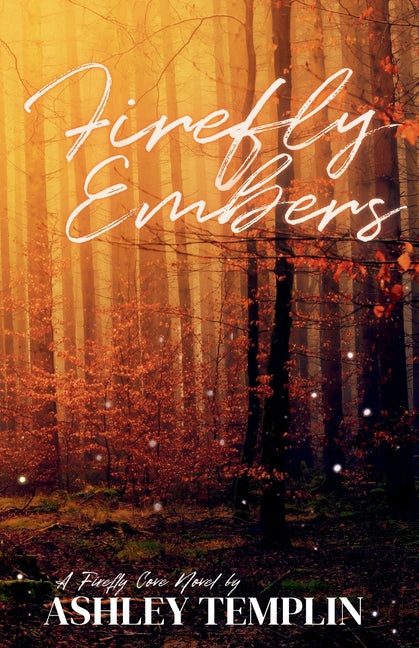 Firefly Embers: A Firefly Cove Novel by Templin, Ashley