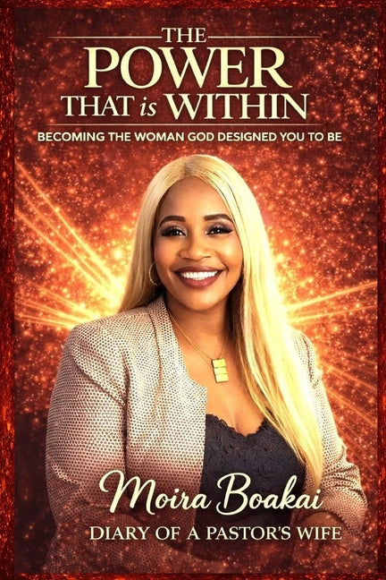 The Power That Is Within: Becoming the Woman God Designed You to Be