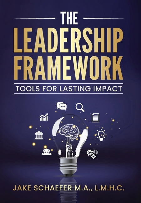 The Leadership Framework: Tools for Lasting Impact