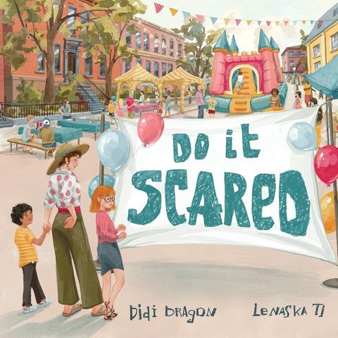 Do It Scared: A Bravery Book for Kids About Building Confidence by Doing It Scared
