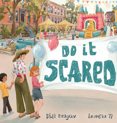 Do It Scared: A Bravery Book for Kids About Building Confidence by Doing It Scared