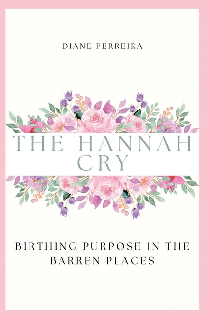 The Hannah Cry - Birthing Purpose in the Barren Places