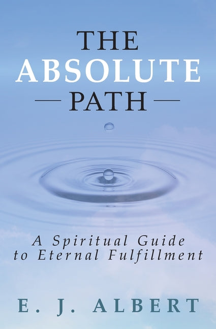 The Absolute Path: A Spiritual Guide to Eternal Fulfillment