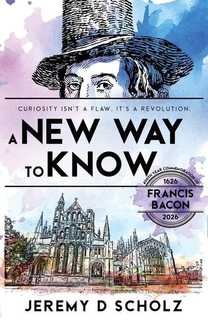 A New Way To Know: Curiosity Isn't a Flaw, It's a Revolution. by Scholz, Jeremy D.