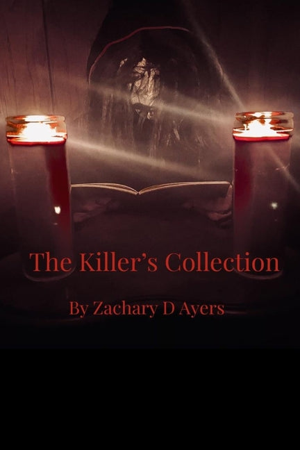 The Killer's Collection by Ayers, Zachary D.