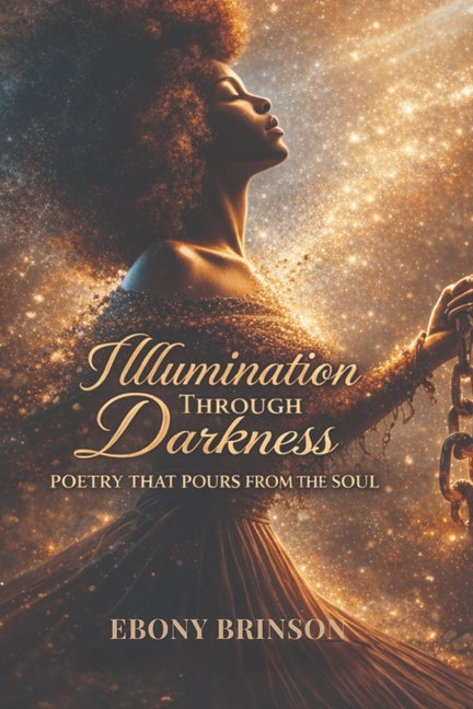 Illumination Through Darkness Poetry That Pours From the Soul